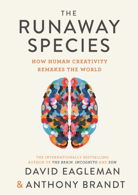 The Runaway Species - How Human Creativity Remakes the World