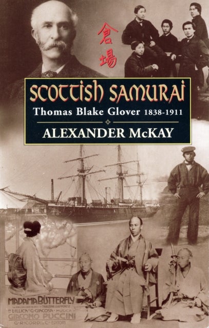Scottish Samurai - Thomas Blake Glover, 1838-1911