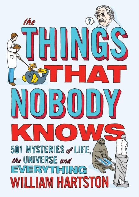 The Things that Nobody Knows - 501 Mysteries of Life, the Universe and Everything