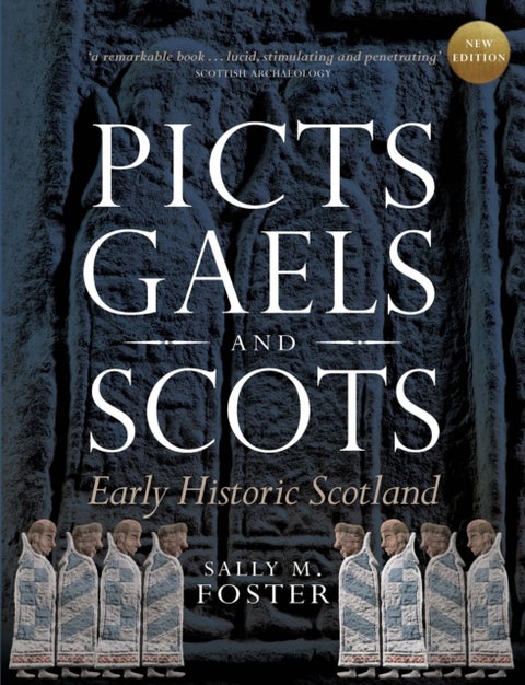 Picts, Gaels and Scots - Early Historic Scotland