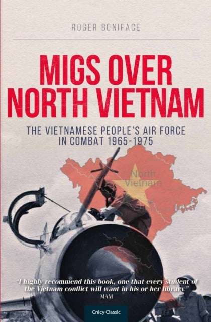 MiGs Over North Vietnam - The Vietnamese Peoples Airforce In Combat 1965 - 1975