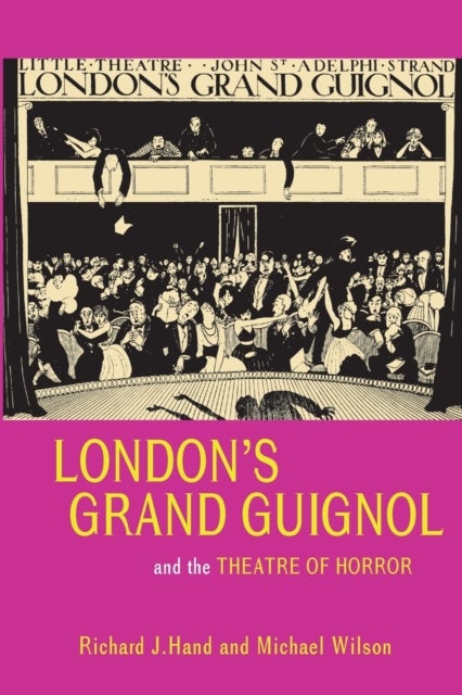 Bilde av London&#039;s Grand Guignol And The Theatre Of Horror Av Prof. Richard J. Hand, Prof. Michael Wilson