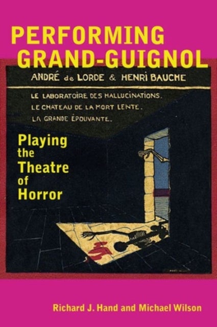 Performing Grand-Guignol - Playing the Theatre of Horror