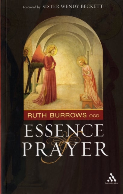 The Essence of Prayer - Foreword by Sister Wendy Beckett