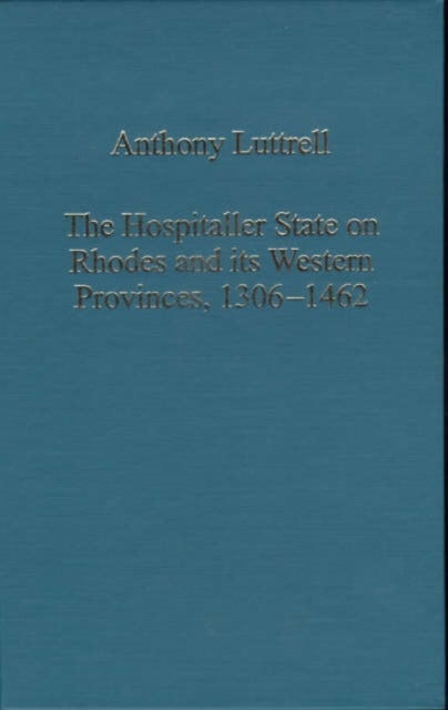 Bilde av The Hospitaller State On Rhodes And Its Western Provinces, 1306¿1462 Av Anthony Luttrell