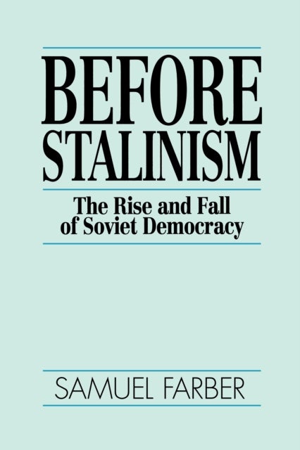 Before Stalinism - The Rise and Fall of Soviet Democracy
