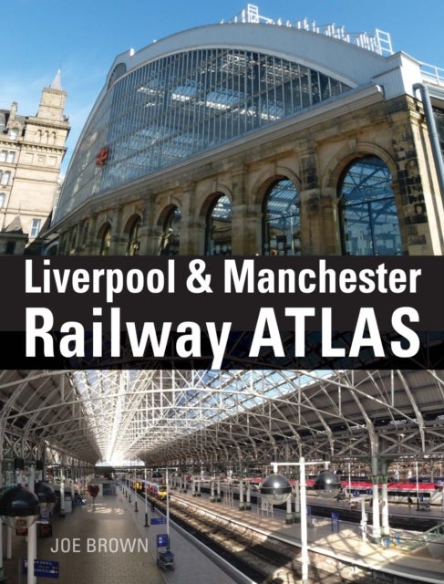 Bilde av Liverpool And Manchester Railway Atlas Av Joe (author) Brown
