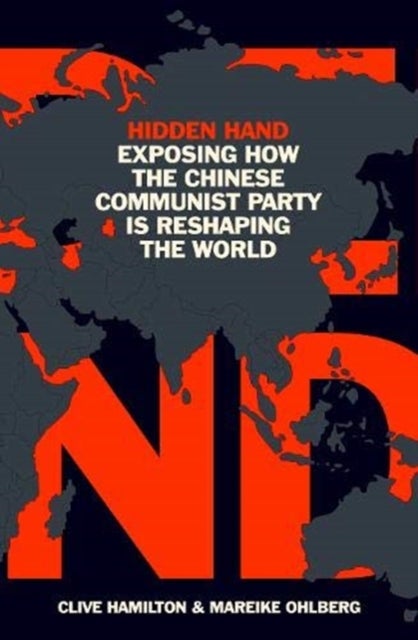 Hidden Hand - Exposing How the Chinese Communist Party is Reshaping the World