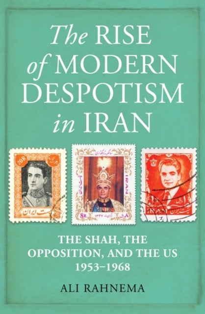 Bilde av The Rise Of Modern Despotism In Iran Av Ali Rahnema
