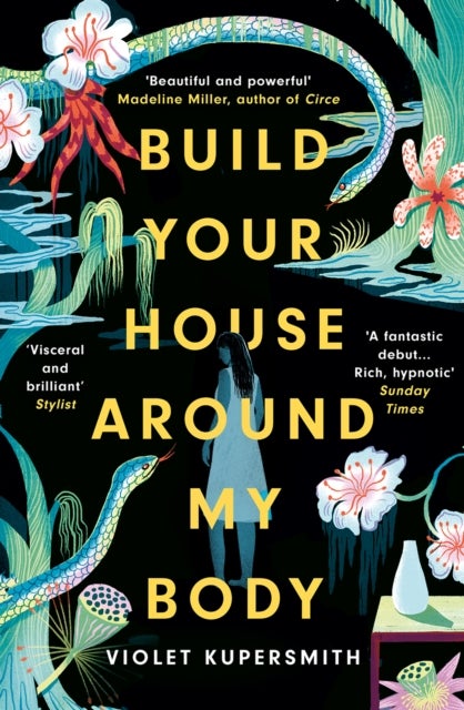 Build Your House Around My Body - 'Loved this epic book - beautiful, brilliant, powerful' - Madeline Miller, bestselling author of Cir