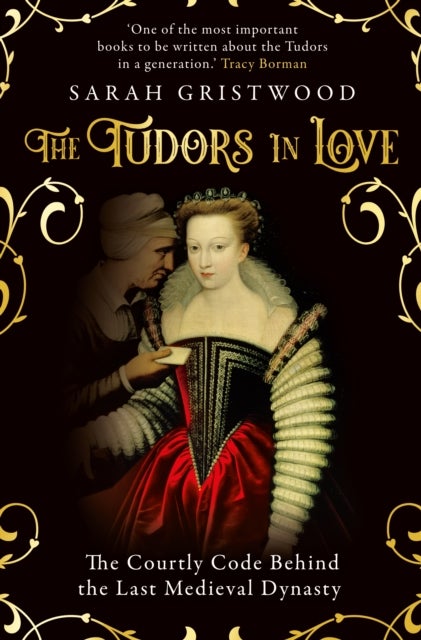 The Tudors in Love - The Courtly Code Behind the Last Medieval Dynasty