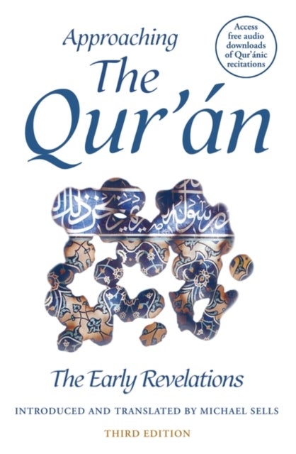 Approaching the Qur'an - The Early Revelations (third edition)