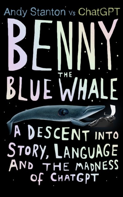 Benny the Blue Whale - A Descent into Story, Language and the Madness of ChatGPT