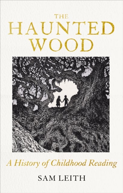 The Haunted Wood - A History of Childhood Reading