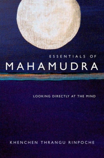Bilde av Essentials Of Mahamudra Av Khenchen Thrangu Rinpoche