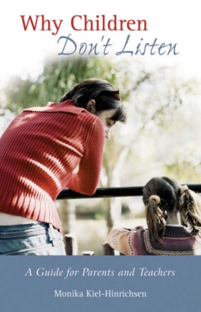 Why Children Don't Listen - A Guide for Parents and Teachers