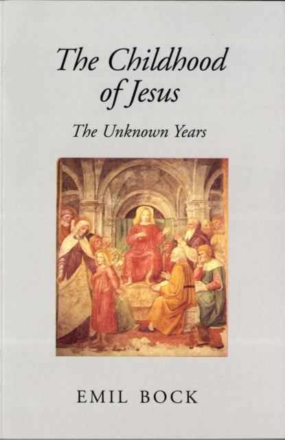 The Childhood of Jesus - The Unknown Years