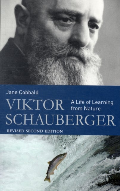 Viktor Schauberger - A Life of Learning from Nature