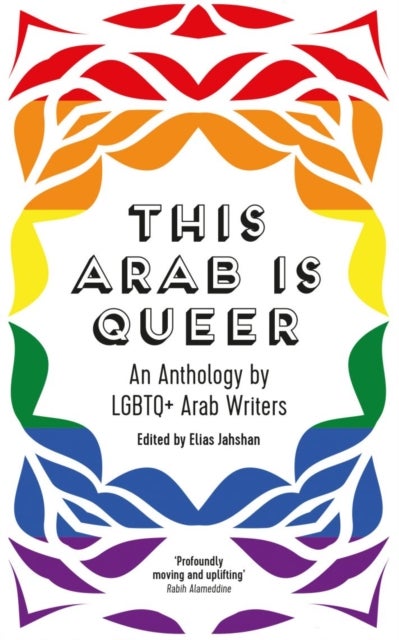This Arab Is Queer - An Anthology by LGBTQ+ Arab Writers