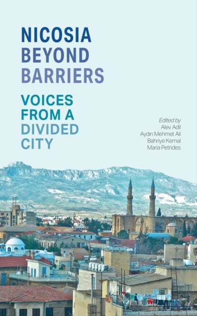 Nicosia Beyond Barriers - Voices from a Divided City