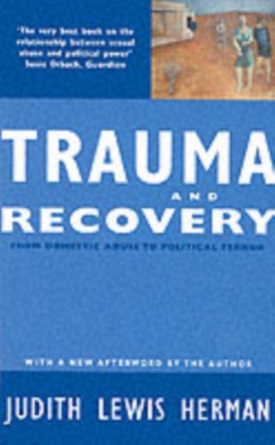 Trauma and Recovery - From Domestic Abuse to Political Terror