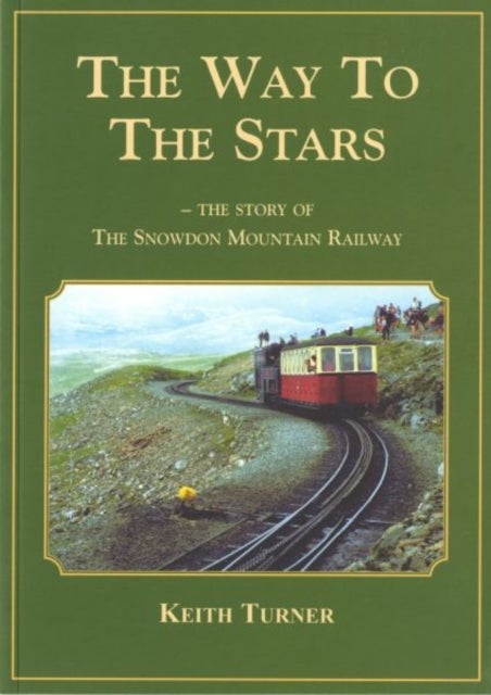 Bilde av Way To The Stars, The - Story Of The Snowdon Mountain Railway, The Av Keith Turner
