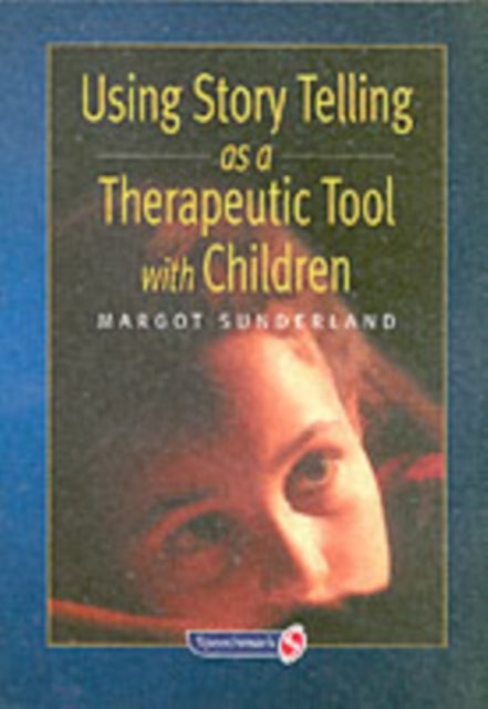 Bilde av Using Story Telling As A Therapeutic Tool With Children Av Margot Sunderland
