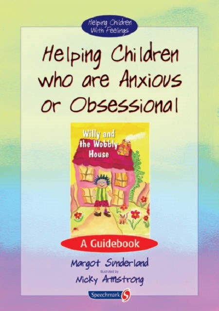 Helping Children Who are Anxious or Obsessional - A Guidebook