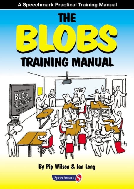 The Blobs Training Manual - A Speechmark Practical Training Manual