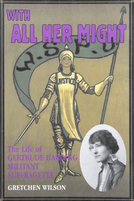 With All Her Might - The Life of Gertrude Harding, Militant Suffragette