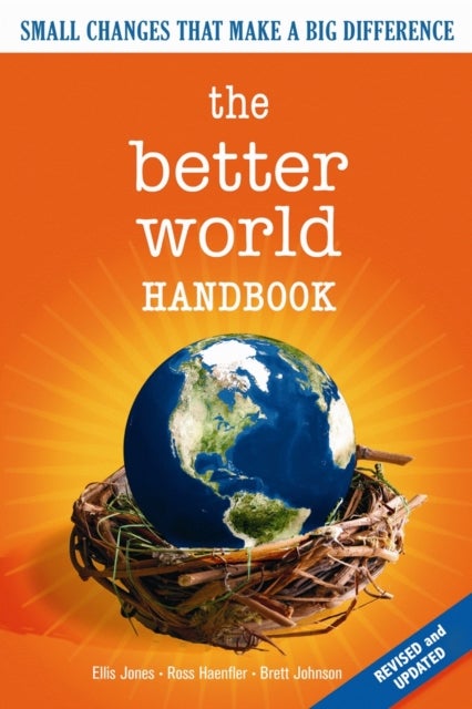 The Better World Handbook - Small Changes That Make A Big Difference