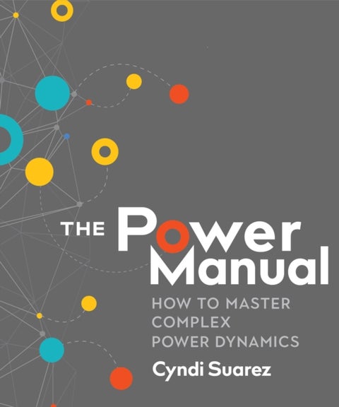 The Power Manual - How to Master Complex Power Dynamics