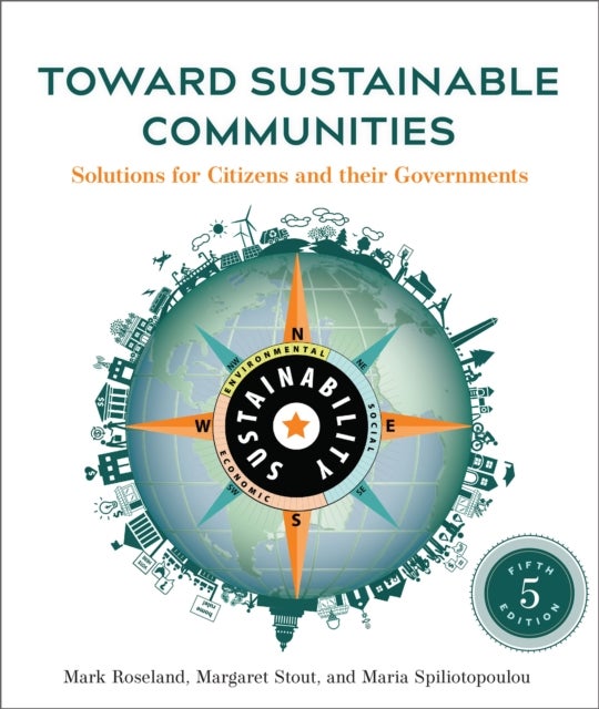 Bilde av Toward Sustainable Communities, Fifth Edition Av Mark Roseland, Margaret Stout, Maria Spiliotopoulou