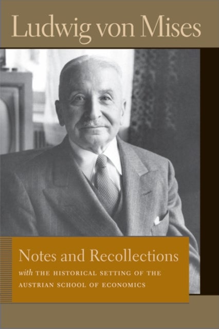 Notes & Recollections - With the Historical Setting of the Austrian School of Economics