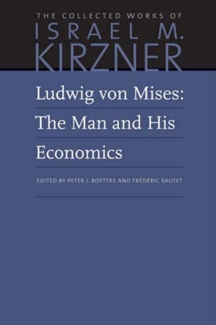 Ludwig von Mises - The Man and His Economics