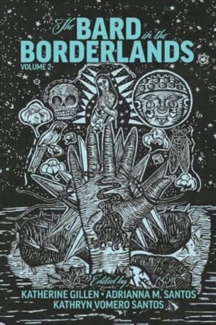 The Bard in the Borderlands - An Anthology of Shakespeare Appropriations en La Frontera, Volume 2