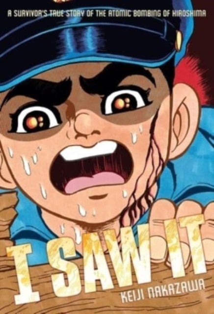 I Saw It - A Survivor's True Story of the Atomic Bombing of Hiroshima