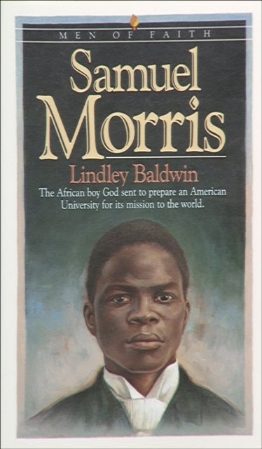 Bilde av Samuel Morris - The African Boy God Sent To Prepare An American University For Its Mission To The Wo Av Lindley Baldwin