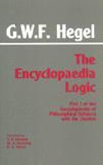 The Encyclopaedia Logic - Part I of the Encyclopaedia of the Philosophical Sciences with the Zustze