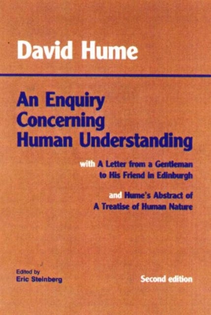 An Enquiry Concerning Human Understanding - with Hume's Abstract of A Treatise of Human Nature and A Letter from a Gentleman to His Friend in Ed