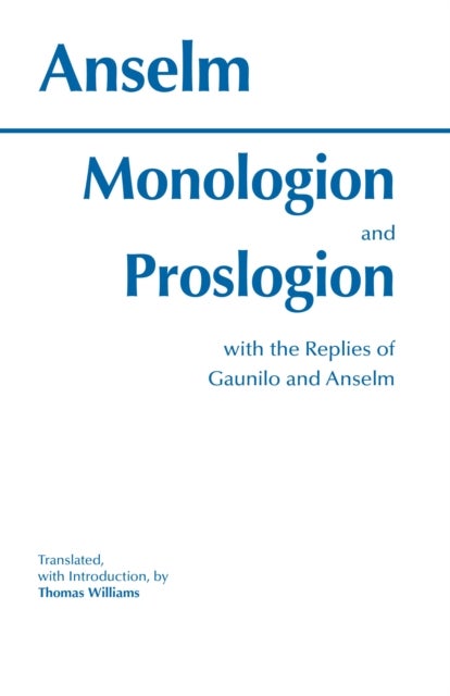 Monologion and Proslogion - with the replies of Gaunilo and Anselm