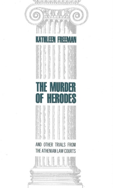 Murder of Herodes - And Other Trials from the Athenian Law Courts