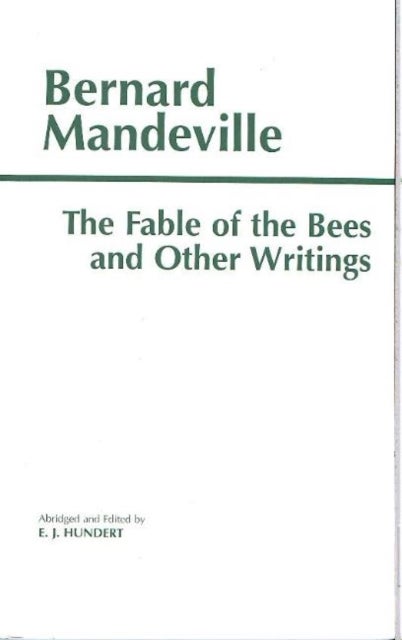 The Fable of the Bees and Other Writings - Publick Benefits'
