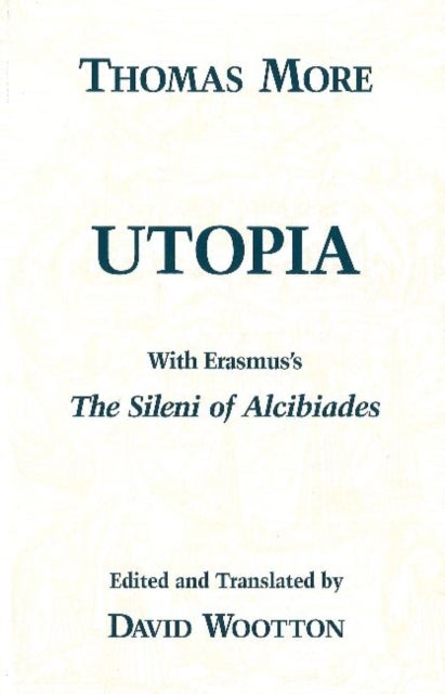 Utopia - with Erasmus's "The Sileni of Alcibiades"