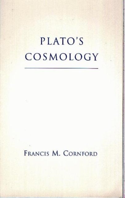 Plato's Cosmology - The Timaeus of Plato