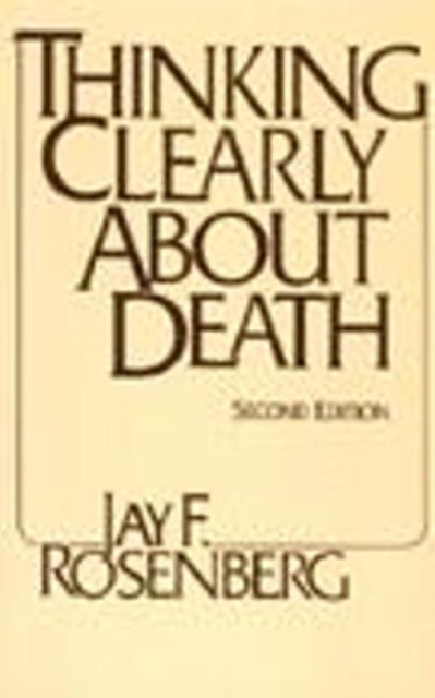 Thinking Clearly about Death - Second Edition