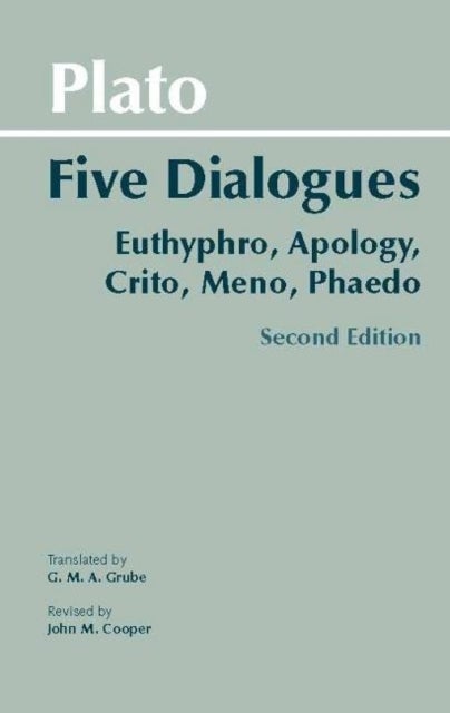 Plato: Five Dialogues - Euthyphro, Apology, Crito, Meno, Phaedo