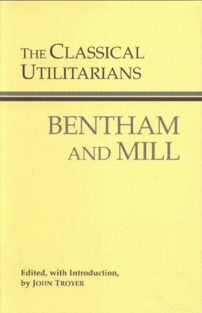 The Classical Utilitarians - Bentham And Mill