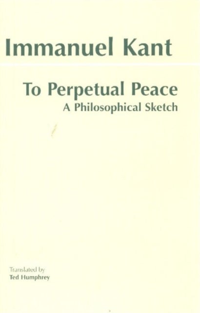 To Perpetual Peace - A Philosophical Sketch