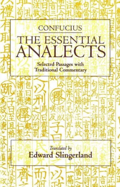 The Essential Analects - Selected Passages with Traditional Commentary